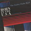 The Stanley Clarke Band -- Born In The U.S.A.
