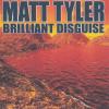 Matt Tyler -- Brilliant Disguise