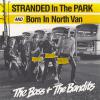 The Boss + The Bandits -- Stranded In The Park / Born In North Van