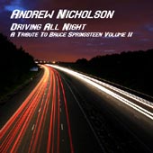 Andrew Nicholson -- Driving All Night: A Tribute To Bruce Springsteen Volume II