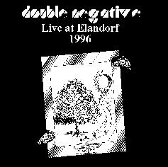 Double Negative -- Live at Elandorf 1996