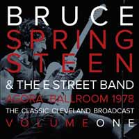 Bruce Springsteen & The E Street Band -- Agora Ballroom 1978 Volume One