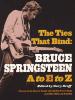 The Ties That Bind: Bruce Springsteen A to E to Z