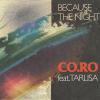 CO.RO. feat. Tarlisa -- Because The Night