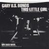 Gary U.S. Bonds -- This Little Girl