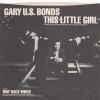 Gary U.S. Bonds -- This Little Girl