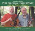 Pete Seeger &amp; Lorre Wyatt -- A More Perfect Union