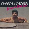 Cheech &amp; Chong -- Born In East L.A.