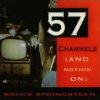 57 Channels (And Nothin' On)