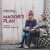 Maggie's Plan: Original Motion Picture Soundtrack