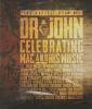 The Musical Mojo Of Dr. John: Celebrating Mac And His Music